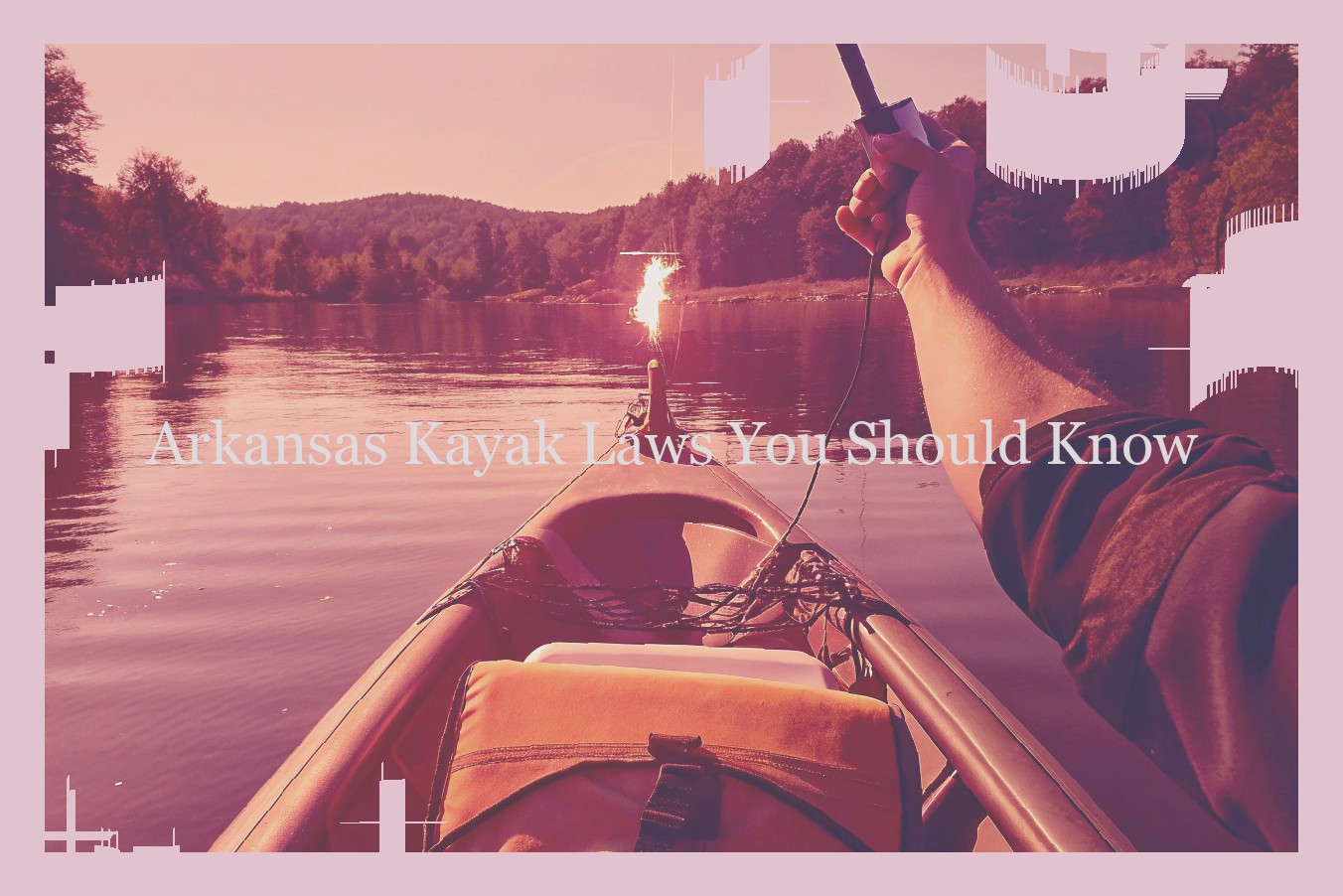 Arkansas Kayak Laws You Should Know
