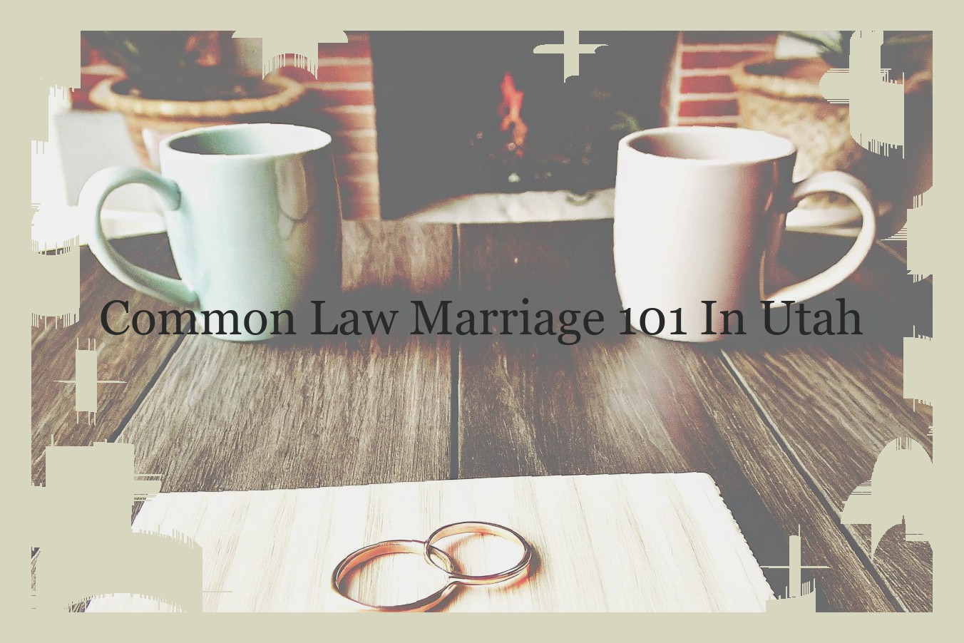 Common Law Marriage 101 In Utah