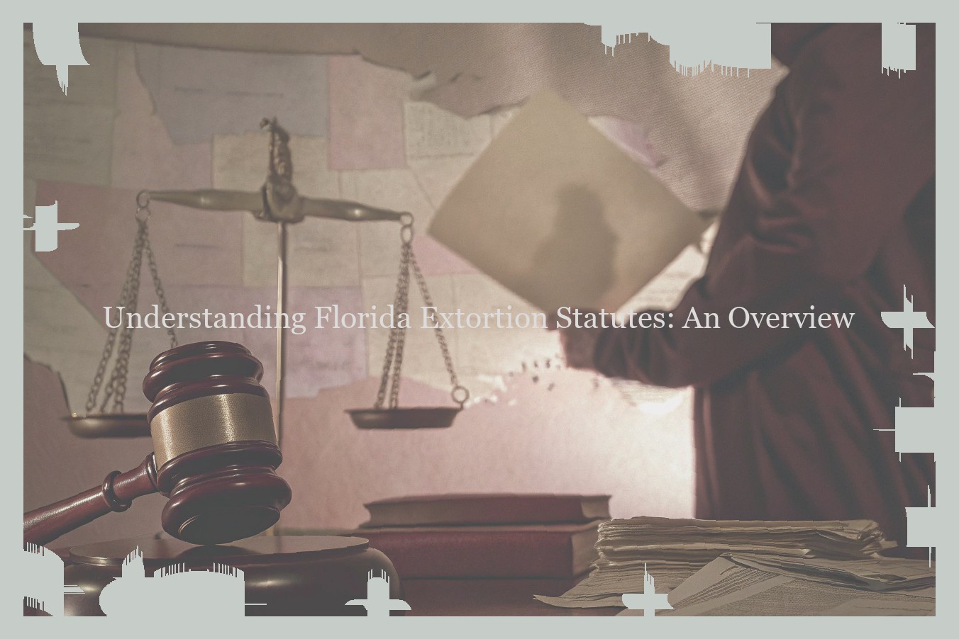 Understanding Florida Extortion Statutes: An Overview